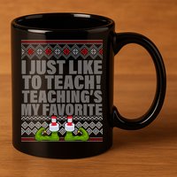 I Just Like To Teach Ugly Christmas Sweaters For Teachers 11oz C Handle Ceramic Mug