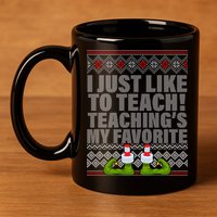I Just Like To Teach Ugly Christmas Sweaters For Teachers 11oz C Handle Ceramic Mug