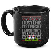 I Just Like To Teach Ugly Christmas Sweaters For Teachers 15oz Campfire Ceramic Mug