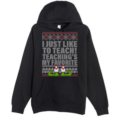 I Just Like To Teach Ugly Christmas Sweaters For Teachers Premium Pullover Hoodie