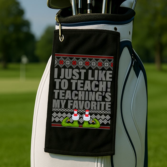 I Just Like To Teach Ugly Christmas Sweaters For Teachers Golf Towel