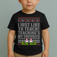 I Just Like To Teach Ugly Christmas Sweaters For Teachers Toddler T-Shirt