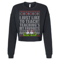 I Just Like To Teach Ugly Christmas Sweaters For Teachers Cropped Pullover Crew