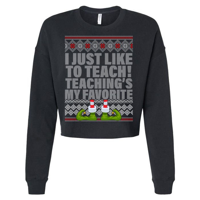 I Just Like To Teach Ugly Christmas Sweaters For Teachers Cropped Pullover Crew
