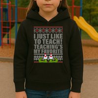 I Just Like To Teach Ugly Christmas Sweaters For Teachers Kids Hoodie