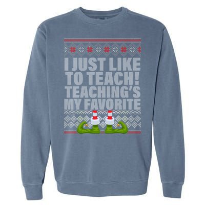 I Just Like To Teach Ugly Christmas Sweaters For Teachers Garment-Dyed Sweatshirt