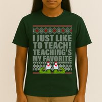 I Just Like To Teach Ugly Christmas Sweaters For Teachers T-Shirt