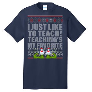 I Just Like To Teach Ugly Christmas Sweaters For Teachers Tall T-Shirt