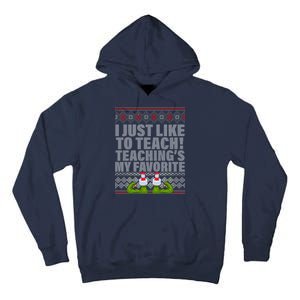 I Just Like To Teach Ugly Christmas Sweaters For Teachers Tall Hoodie