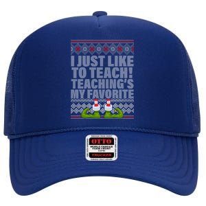 I Just Like To Teach Ugly Christmas Sweaters For Teachers High Crown Mesh Back Trucker Hat