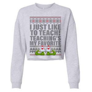 I Just Like To Teach Ugly Christmas Sweaters For Teachers Cropped Pullover Crew