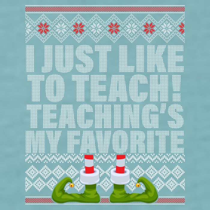 I Just Like To Teach Ugly Christmas Sweaters For Teachers Sueded Cloud Jersey T-Shirt