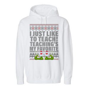 I Just Like To Teach Ugly Christmas Sweaters For Teachers Garment-Dyed Fleece Hoodie