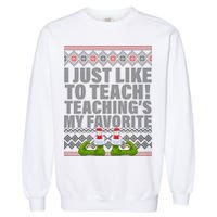 I Just Like To Teach Ugly Christmas Sweaters For Teachers Garment-Dyed Sweatshirt