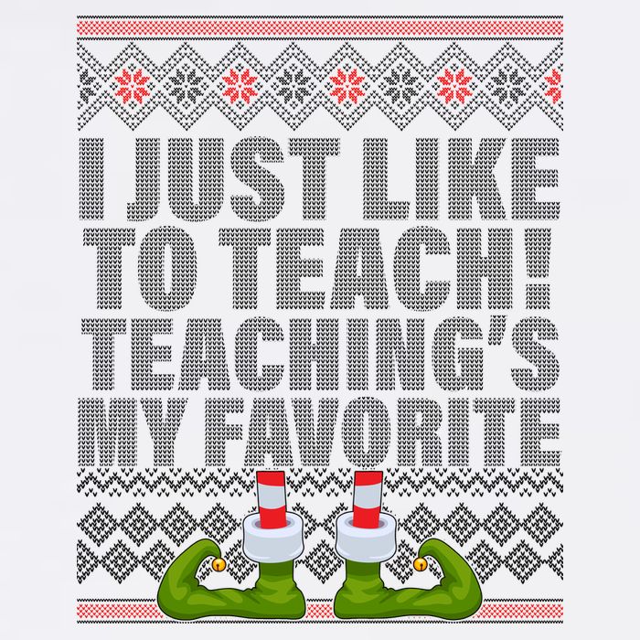 I Just Like To Teach Ugly Christmas Sweaters For Teachers Garment-Dyed Sweatshirt