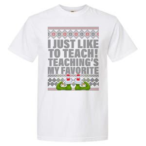 I Just Like To Teach Ugly Christmas Sweaters For Teachers Garment-Dyed Heavyweight T-Shirt