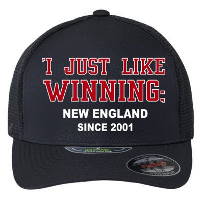 I Just Like Winning New England Flexfit Unipanel Trucker Cap