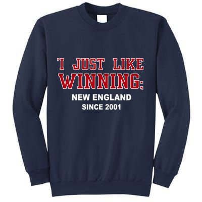 I Just Like Winning New England Sweatshirt