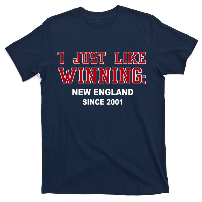 I Just Like Winning New England T-Shirt