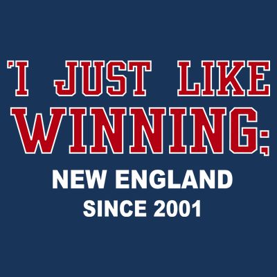 I Just Like Winning New England T-Shirt