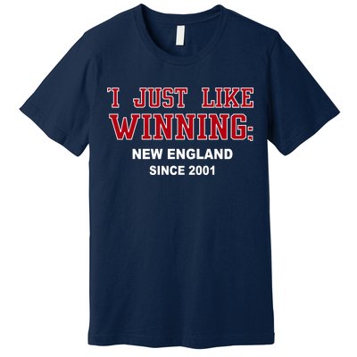 I Just Like Winning New England Premium T-Shirt