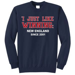 I Just Like Winning New England Tall Sweatshirt