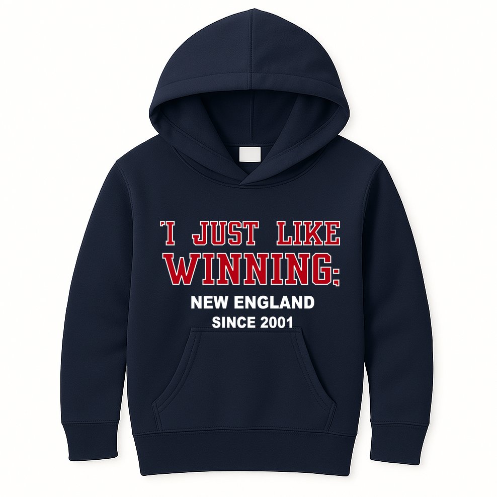 I Just Like Winning New England Kids Hoodie