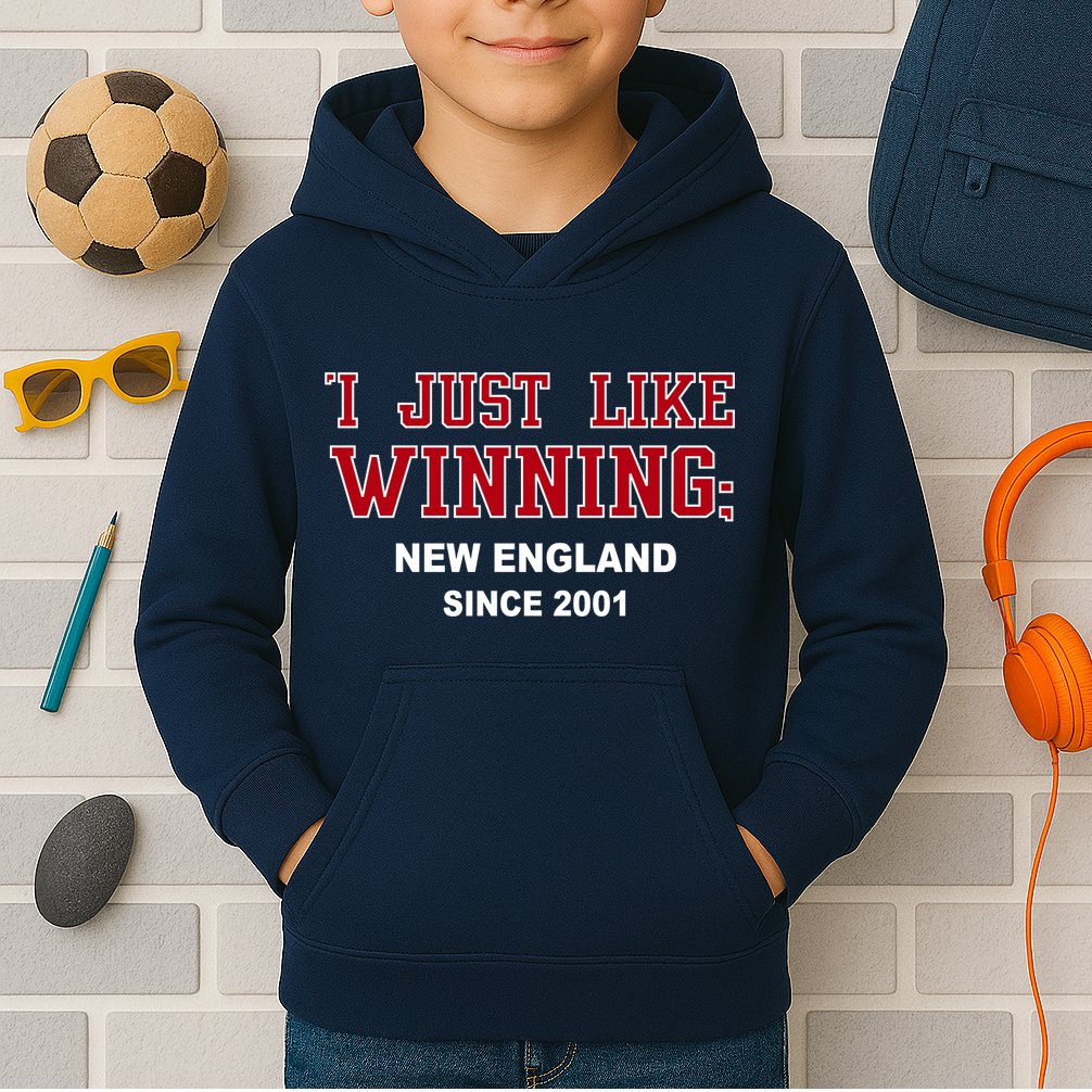 I Just Like Winning New England Kids Hoodie