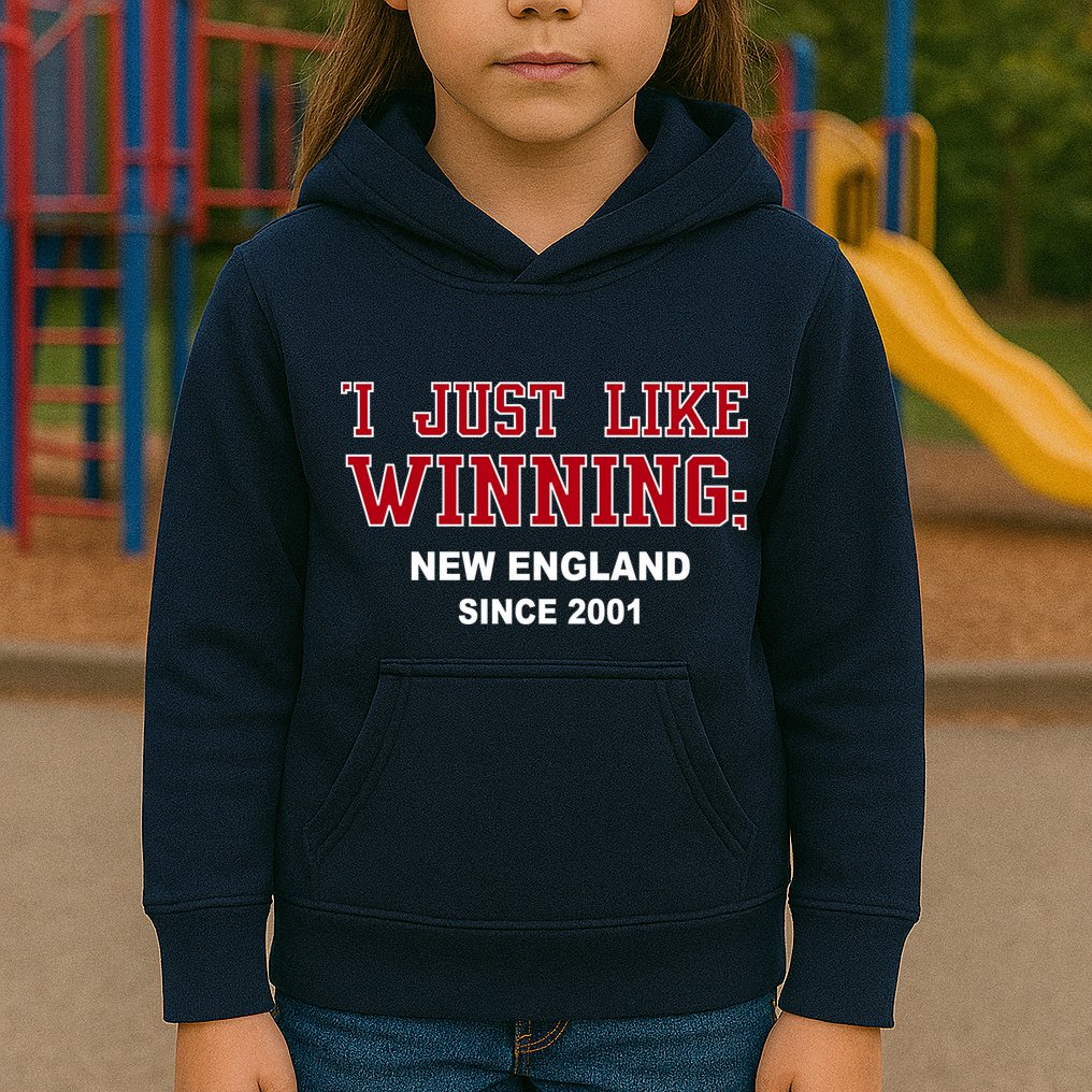 I Just Like Winning New England Kids Hoodie