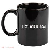 I Just Look Illegal 11oz C Handle Ceramic Mug