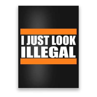 I Just Look Illegal Box Poster