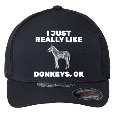 I Just Really Like Donkeys Ok Flexfit Unipanel Trucker Cap