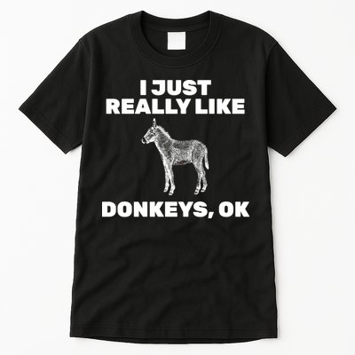 I Just Really Like Donkeys Ok Tall T-Shirt