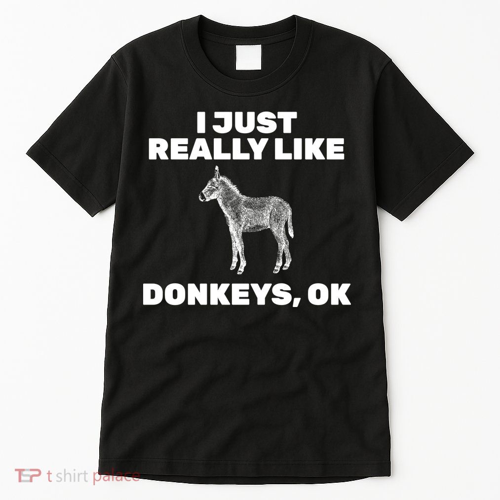 I Just Really Like Donkeys Ok Tall T-Shirt