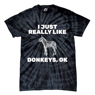 I Just Really Like Donkeys Ok Tie-Dye T-Shirt