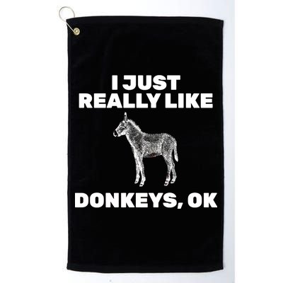 I Just Really Like Donkeys Ok Platinum Collection Golf Towel