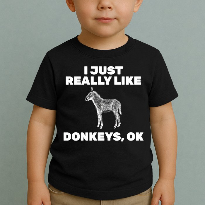 I Just Really Like Donkeys Ok Toddler T-Shirt