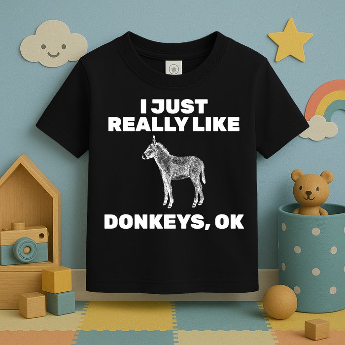 I Just Really Like Donkeys Ok Toddler T-Shirt