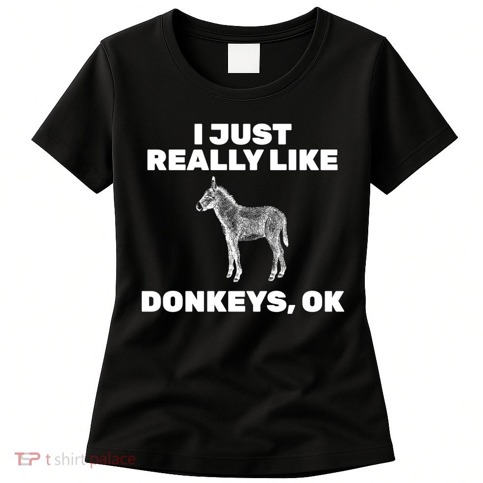 I Just Really Like Donkeys Ok Women's T-Shirt