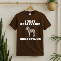 I Just Really Like Donkeys Ok T-Shirt