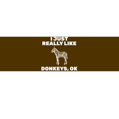 I Just Really Like Donkeys Ok Bumper Sticker