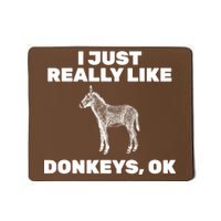 I Just Really Like Donkeys Ok Mousepad