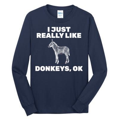 I Just Really Like Donkeys Ok Tall Long Sleeve T-Shirt