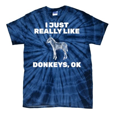 I Just Really Like Donkeys Ok Tie-Dye T-Shirt