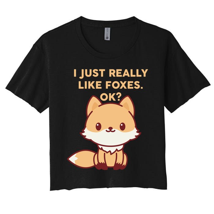 I Just Really Like Foxes OK Women's Crop Top Tee
