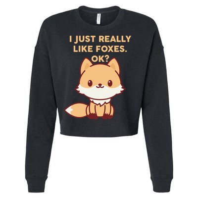 I Just Really Like Foxes OK Cropped Pullover Crew