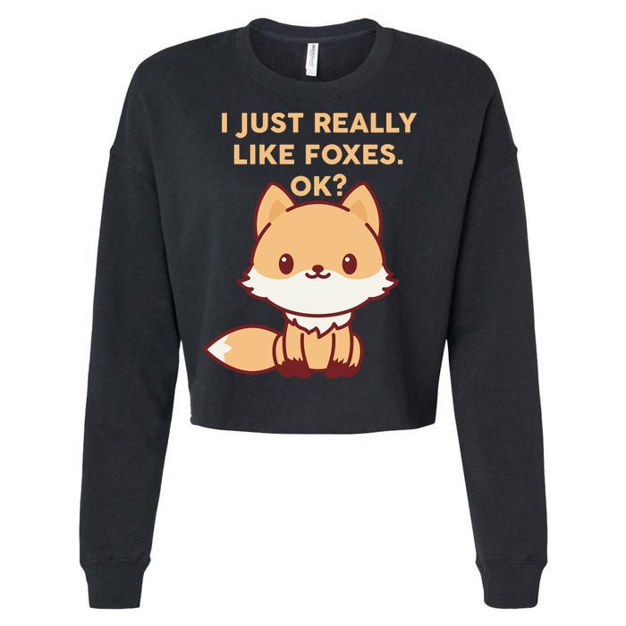 I Just Really Like Foxes OK Cropped Pullover Crew
