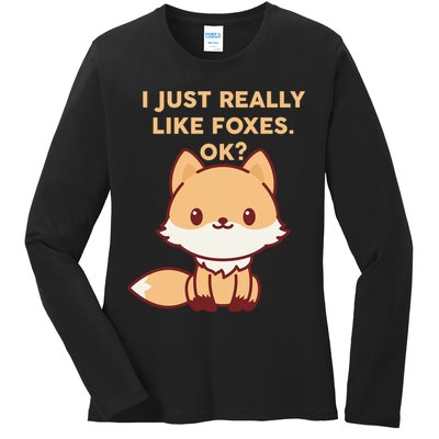 I Just Really Like Foxes OK Ladies Long Sleeve Shirt