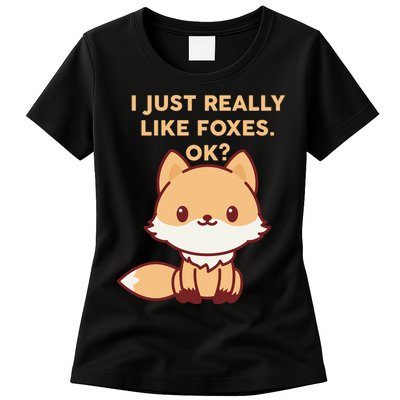 I Just Really Like Foxes OK Womens T-Shirt