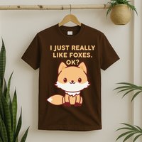 I Just Really Like Foxes OK T-Shirt